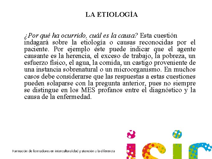 LA ETIOLOGÍA ¿Por qué ha ocurrido, cuál es la causa? Esta cuestión indagará sobre