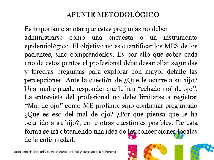 APUNTE METODOLÓGICO Es importante anotar que estas preguntas no deben administrarse como una encuesta