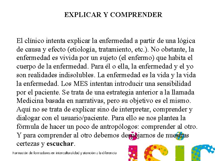 EXPLICAR Y COMPRENDER El clínico intenta explicar la enfermedad a partir de una lógica