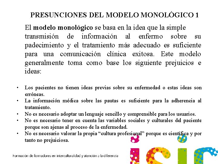 PRESUNCIONES DEL MODELO MONOLÓGICO 1 El modelo monológico se basa en la idea que