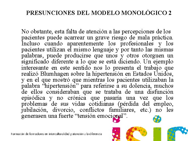 PRESUNCIONES DEL MODELO MONOLÓGICO 2 No obstante, esta falta de atención a las percepciones