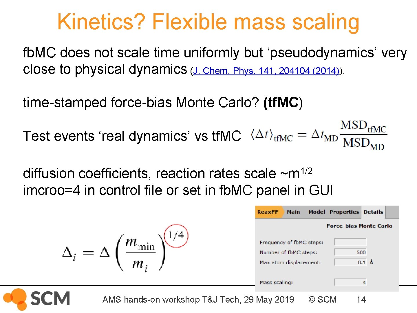 Kinetics? Flexible mass scaling fb. MC does not scale time uniformly but ‘pseudodynamics’ very