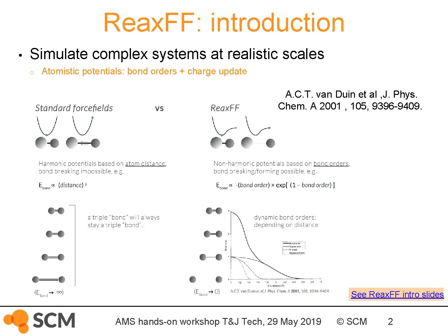 Reax. FF: introduction • Simulate complex systems at realistic scales o Atomistic potentials: bond