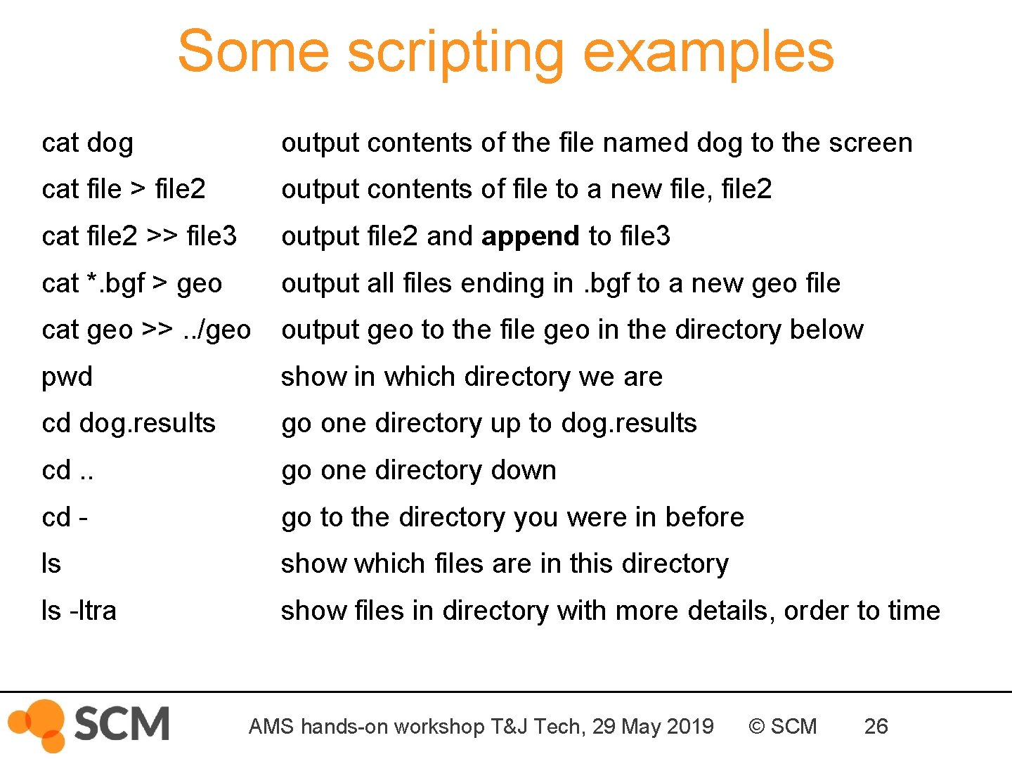 Some scripting examples cat dog output contents of the file named dog to the