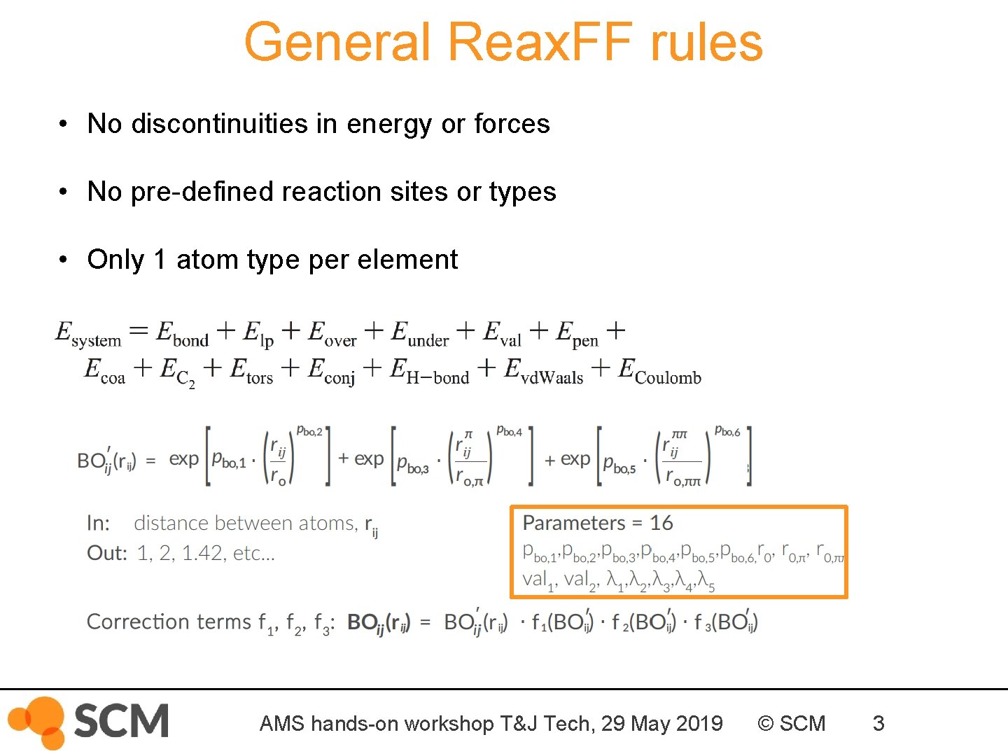 General Reax. FF rules • No discontinuities in energy or forces • No pre-defined