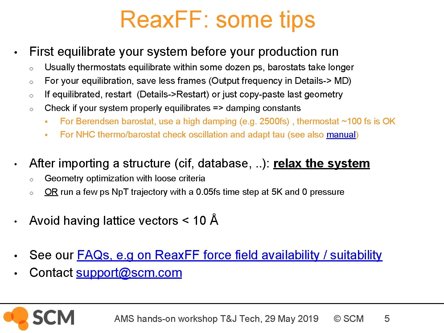 Reax. FF: some tips • First equilibrate your system before your production run o