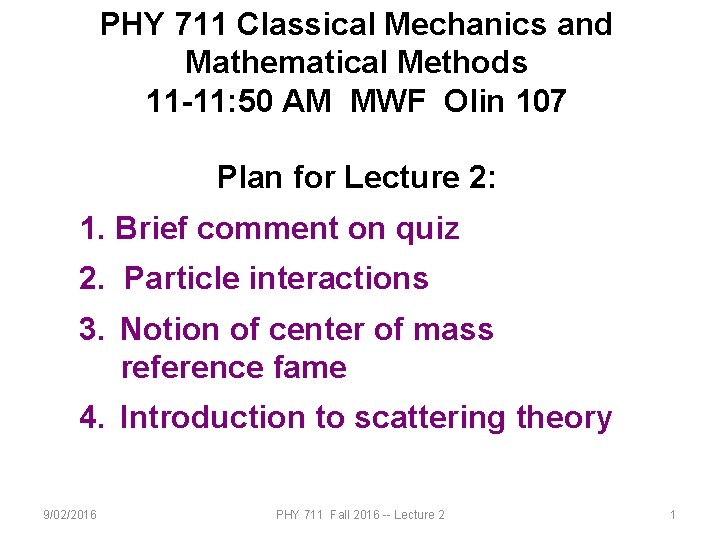 PHY 711 Classical Mechanics and Mathematical Methods 11 -11: 50 AM MWF Olin 107