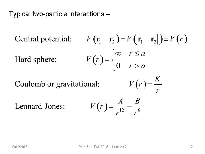 Typical two-particle interactions – 9/02/2016 PHY 711 Fall 2016 -- Lecture 2 12 
