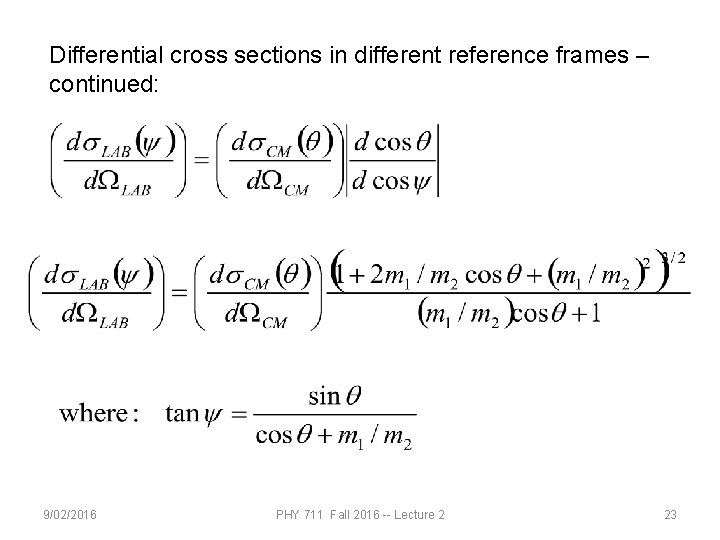 Differential cross sections in different reference frames – continued: 9/02/2016 PHY 711 Fall 2016