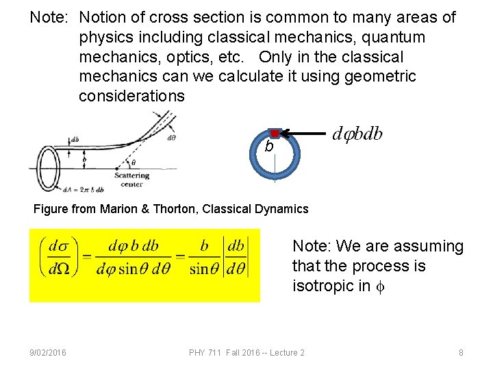 Note: Notion of cross section is common to many areas of physics including classical