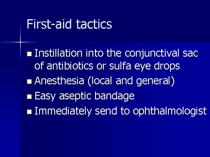 First-aid tactics Instillation into the conjunctival sac of antibiotics or sulfa eye drops n