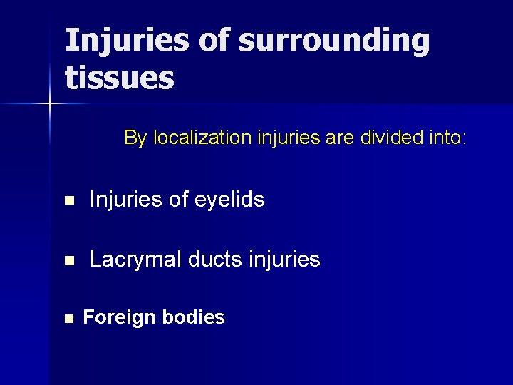 Injuries of surrounding tissues By localization injuries are divided into: n Injuries of eyelids