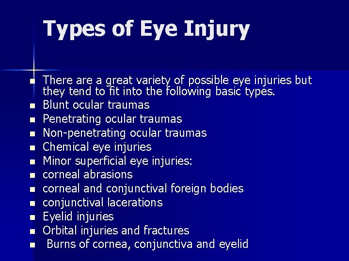 Types of Eye Injury n n n There a great variety of possible eye