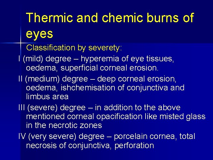 Thermic and chemic burns of eyes Classification by severety: I (mild) degree – hyperemia