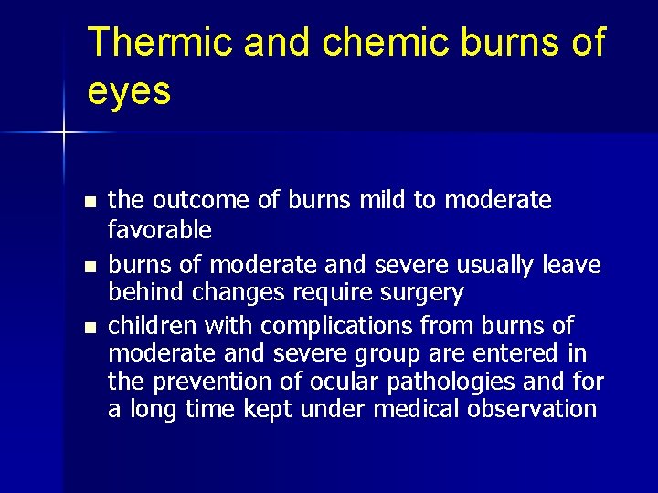 Thermic and chemic burns of eyes n n n the outcome of burns mild