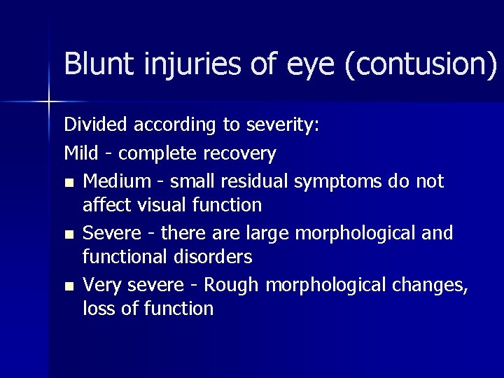 Blunt injuries of eye (contusion) Divided according to severity: Mild - complete recovery n