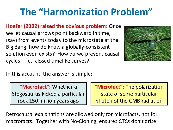 The “Harmonization Problem” Hoefer (2002) raised the obvious problem: Once we let causal arrows