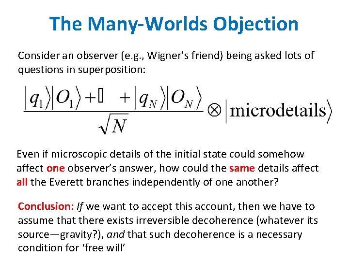 The Many-Worlds Objection Consider an observer (e. g. , Wigner’s friend) being asked lots