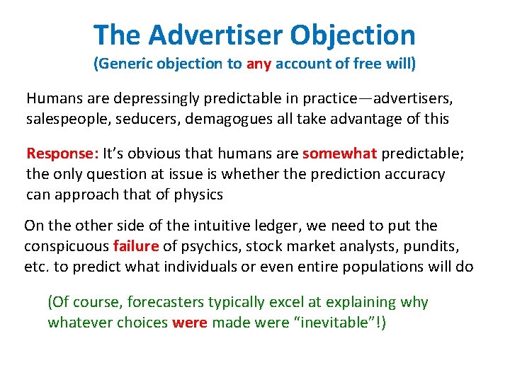 The Advertiser Objection (Generic objection to any account of free will) Humans are depressingly