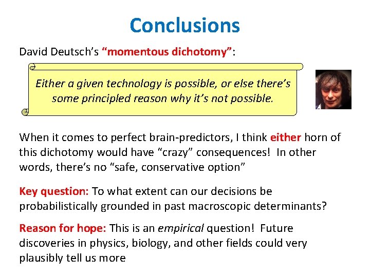 Conclusions David Deutsch’s “momentous dichotomy”: Either a given technology is possible, or else there’s