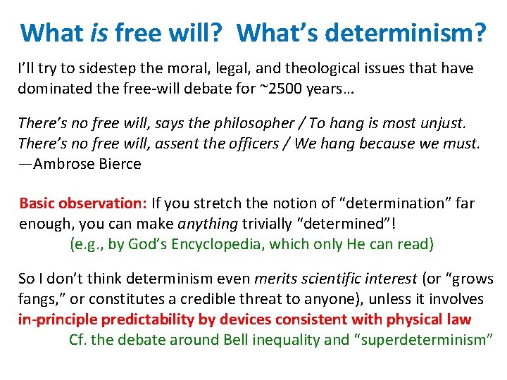 What is free will? What’s determinism? I’ll try to sidestep the moral, legal, and