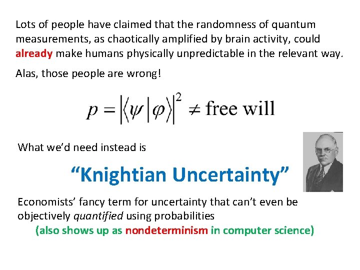 Lots of people have claimed that the randomness of quantum measurements, as chaotically amplified