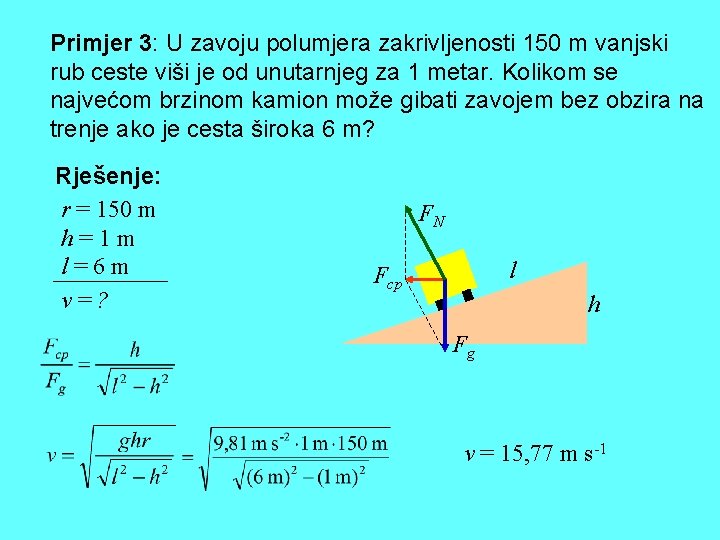 Primjer 3: U zavoju polumjera zakrivljenosti 150 m vanjski rub ceste viši je od