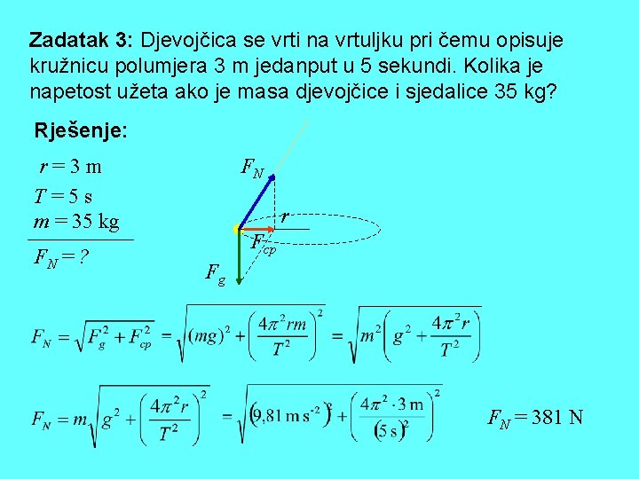 Zadatak 3: Djevojčica se vrti na vrtuljku pri čemu opisuje kružnicu polumjera 3 m