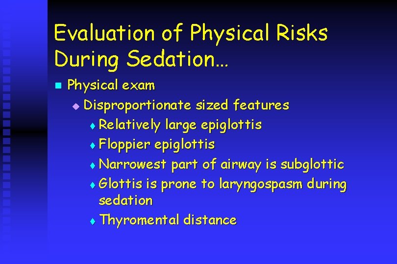 Evaluation of Physical Risks During Sedation… n Physical exam u Disproportionate sized features t