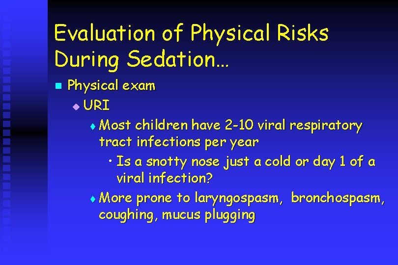 Evaluation of Physical Risks During Sedation… n Physical exam u URI t Most children