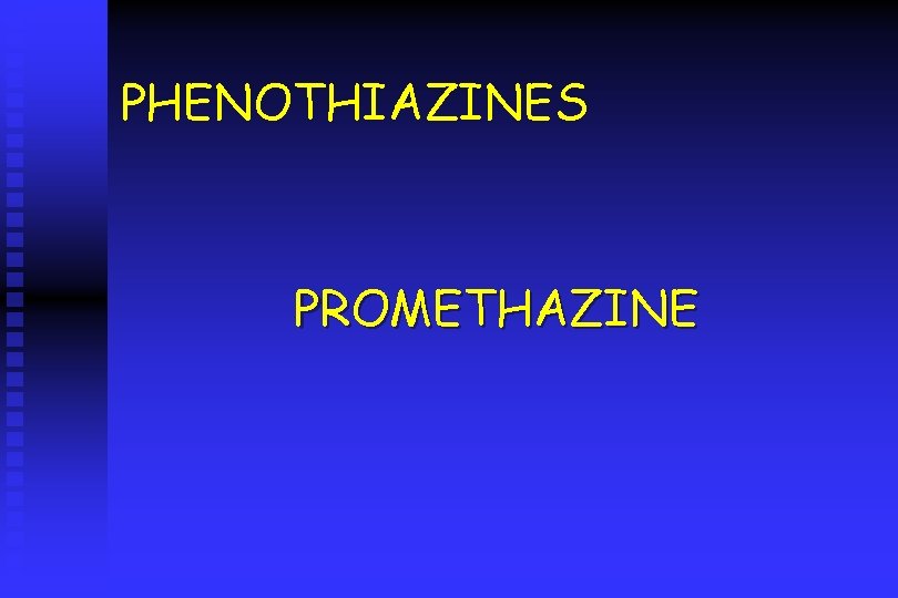 PHENOTHIAZINES PROMETHAZINE 