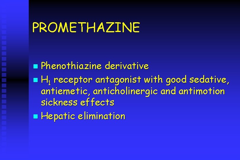 PROMETHAZINE Phenothiazine derivative n H 1 receptor antagonist with good sedative, antiemetic, anticholinergic and