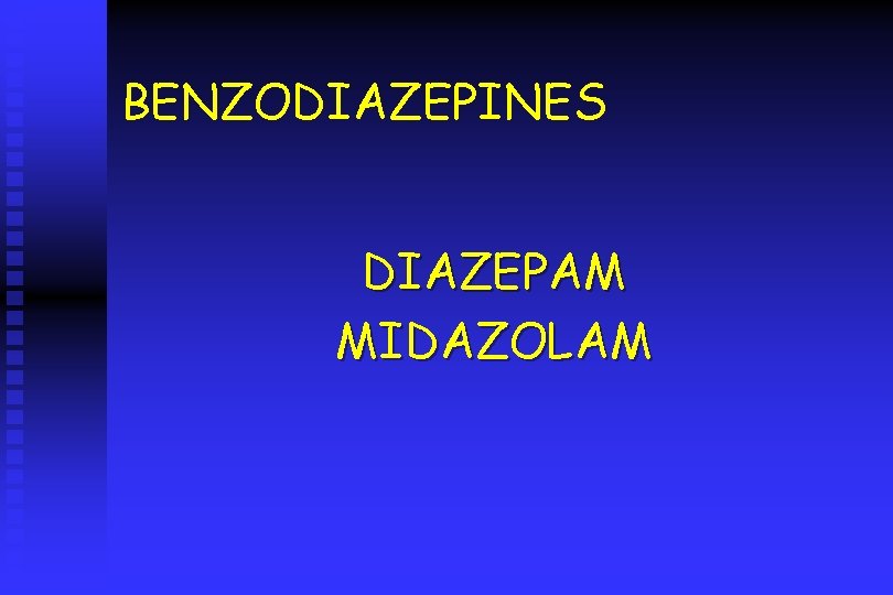 BENZODIAZEPINES DIAZEPAM MIDAZOLAM 