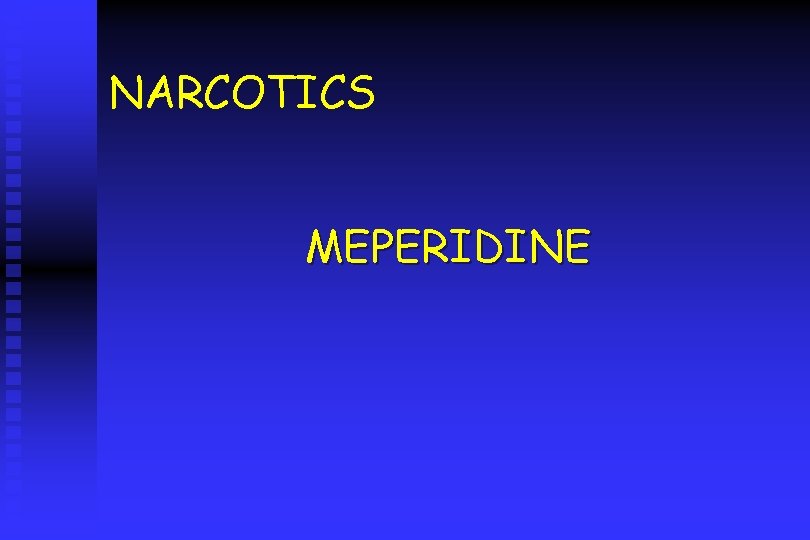 NARCOTICS MEPERIDINE 