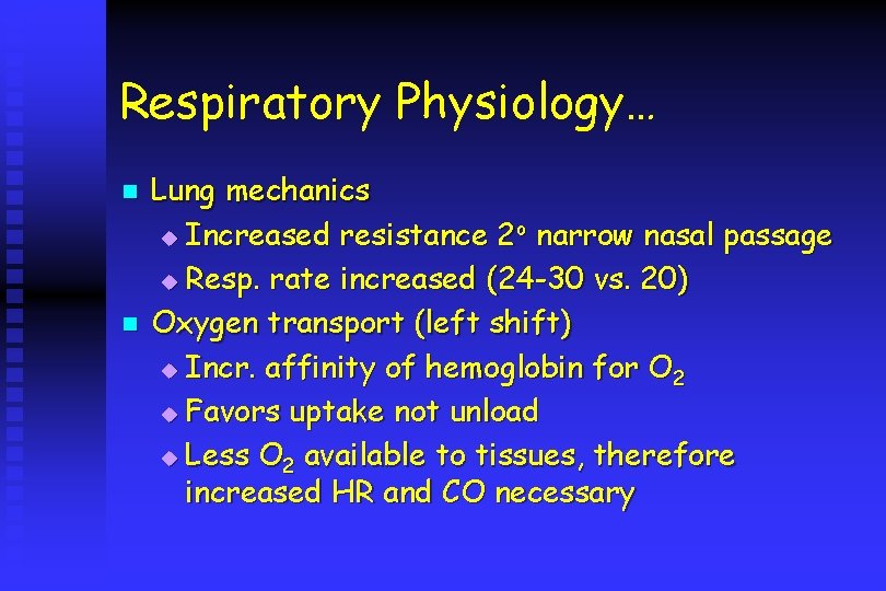 Respiratory Physiology… n n Lung mechanics u Increased resistance 2 o narrow nasal passage