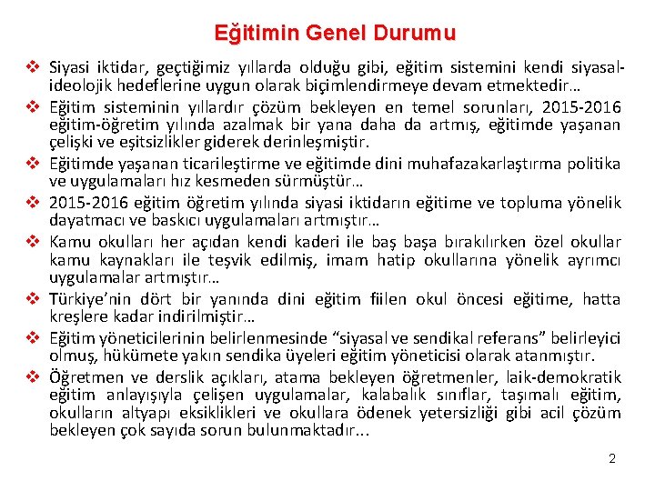 Eğitimin Genel Durumu v Siyasi iktidar, geçtiğimiz yıllarda olduğu gibi, eğitim sistemini kendi siyasalideolojik