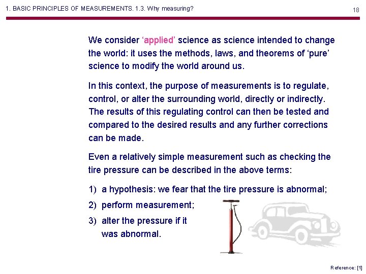 1. BASIC PRINCIPLES OF MEASUREMENTS. 1. 3. Why measuring? 18 We consider ‘applied’ science 1. BASIC PRINCIPLES OF MEASUREMENTS. 1. 3. Why measuring? 18 We consider ‘applied’ science