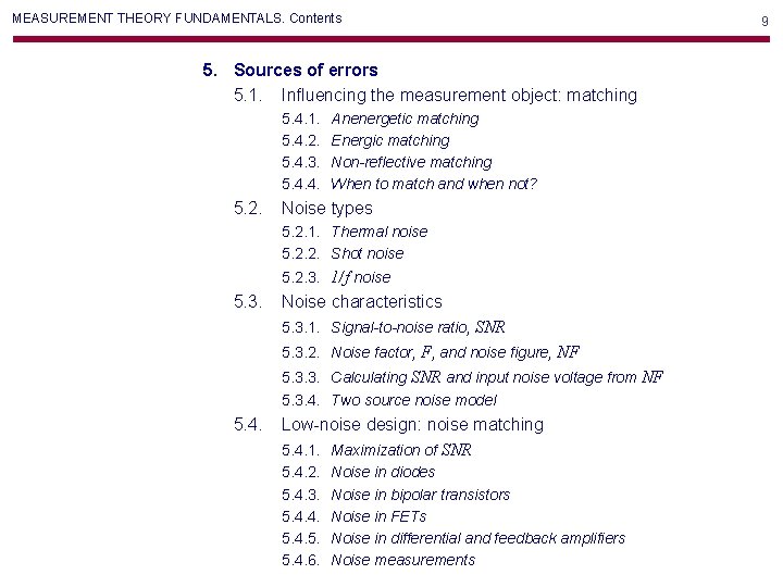 MEASUREMENT THEORY FUNDAMENTALS. Contents 5. Sources of errors 5. 1. Influencing the measurement object: MEASUREMENT THEORY FUNDAMENTALS. Contents 5. Sources of errors 5. 1. Influencing the measurement object: