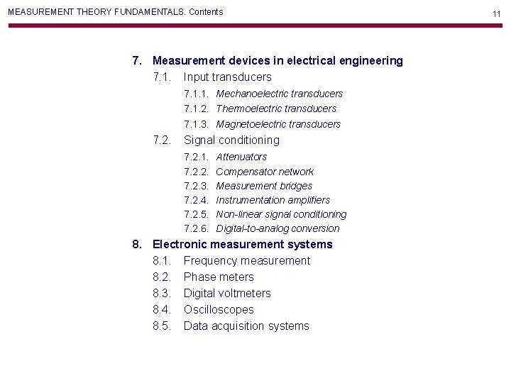 MEASUREMENT THEORY FUNDAMENTALS. Contents 7. Measurement devices in electrical engineering 7. 1. Input transducers MEASUREMENT THEORY FUNDAMENTALS. Contents 7. Measurement devices in electrical engineering 7. 1. Input transducers