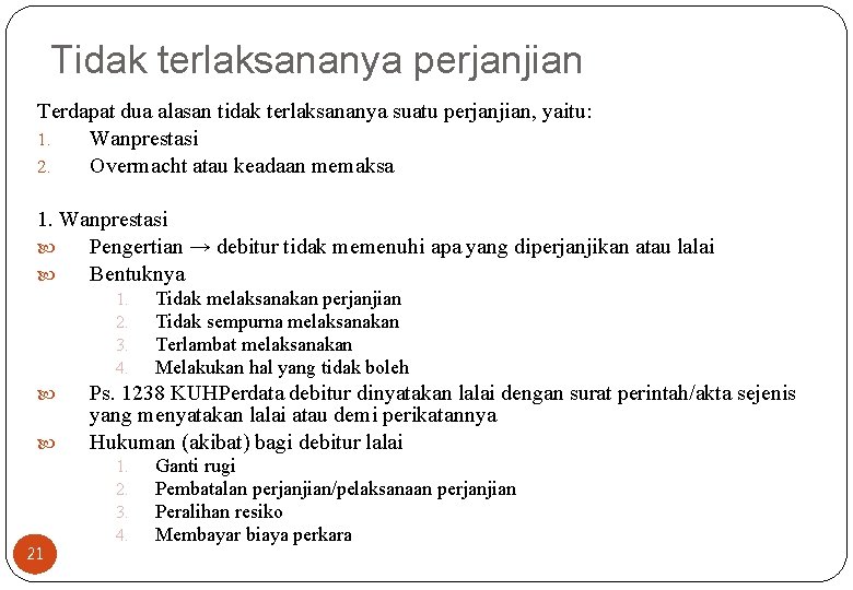 Tidak terlaksananya perjanjian Terdapat dua alasan tidak terlaksananya suatu perjanjian, yaitu: 1. Wanprestasi 2.