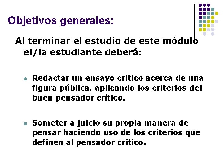 Objetivos generales: Al terminar el estudio de este módulo el/la estudiante deberá: l Redactar