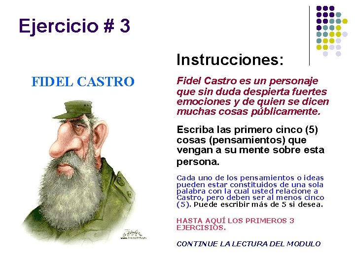 Ejercicio # 3 Instrucciones: FIDEL CASTRO Fidel Castro es un personaje que sin duda