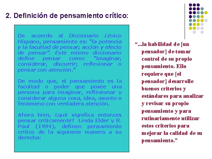 2. Definición de pensamiento crítico: De acuerdo al Diccionario Léxico Hispano, pensamiento es: “la