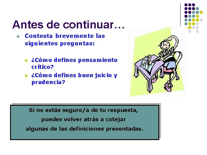 Antes de continuar… l Contesta brevemente las siguientes preguntas: l l ¿Cómo defines pensamiento