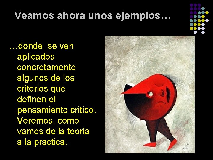 Veamos ahora unos ejemplos… …donde se ven aplicados concretamente algunos de los criterios que