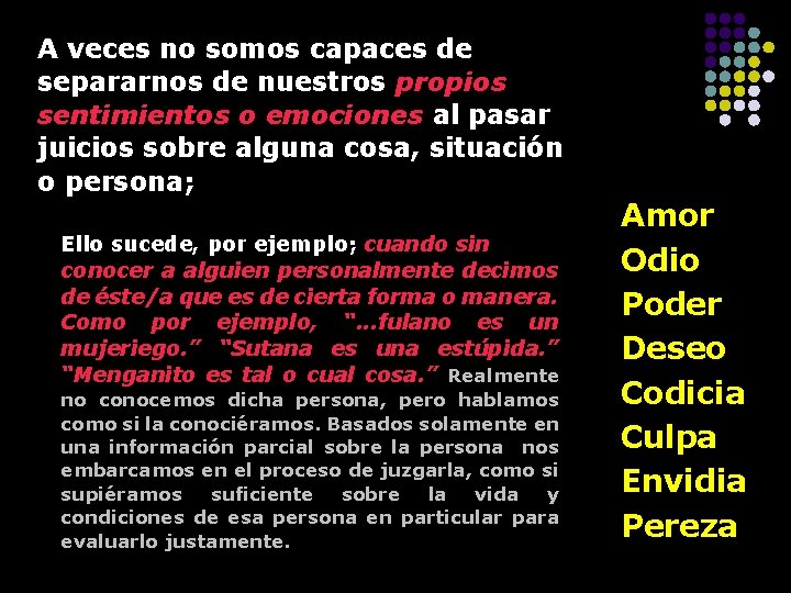 A veces no somos capaces de separarnos de nuestros propios sentimientos o emociones al