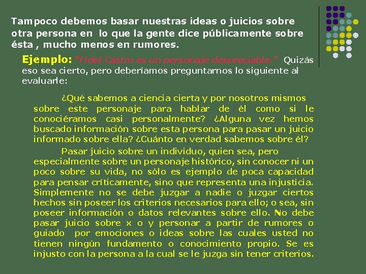 Tampoco debemos basar nuestras ideas o juicios sobre otra persona en lo que la