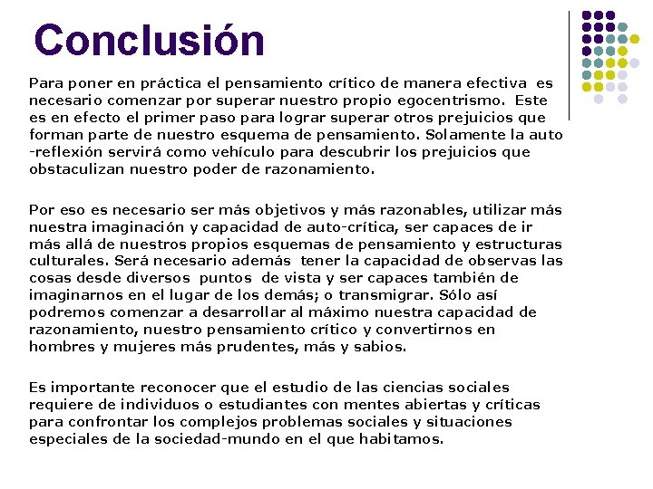 Conclusión Para poner en práctica el pensamiento crítico de manera efectiva es necesario comenzar