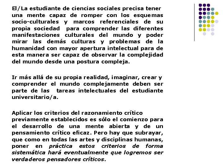 El/La estudiante de ciencias sociales precisa tener una mente capaz de romper con los