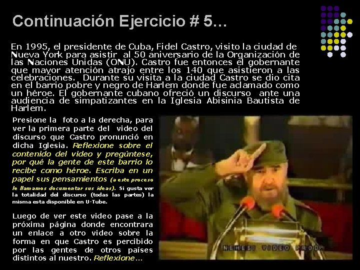 Continuación Ejercicio # 5… En 1995, el presidente de Cuba, Fidel Castro, visito la